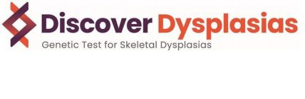 DISCOVER DYSPLASIAS GENETIC TEST FOR SKELETAL DYSPLASIAS