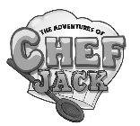 THE ADVENTURES OF CHEF JACK