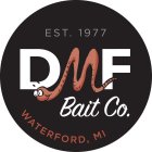 EST. 1977 DMF BAIT CO. WATERFORD, MI