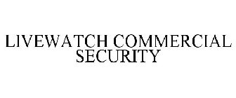 LIVEWATCH COMMERCIAL SECURITY