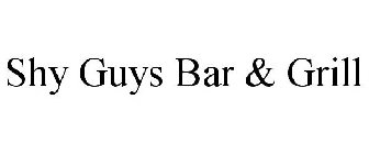 SHY GUYS BAR & GRILL