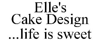 ELLE'S CAKE DESIGN ...LIFE IS SWEET