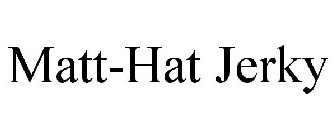MATT-HAT JERKY
