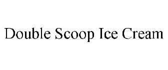 DOUBLE SCOOP ICE CREAM