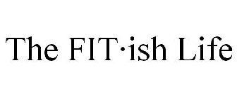 THE FIT·ISH LIFE