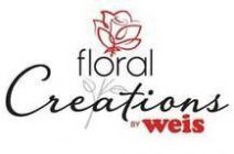 FLORAL CREATIONS BY WEIS