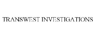 TRANSWEST INVESTIGATIONS