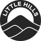 LITTLE HILLS
