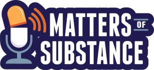 MATTERS OF SUBSTANCE