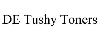 DE TUSHY TONERS