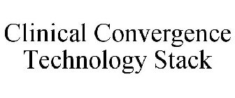 CLINICAL CONVERGENCE TECHNOLOGY STACK