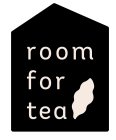 ROOM FOR TEA