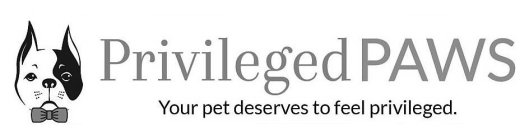 PRIVILEGED PAWS YOUR PET DESERVES TO FEEL PRIVILEGED.