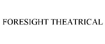 FORESIGHT THEATRICAL