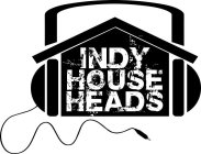 INDY HOUSE HEADS