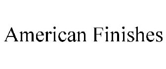 AMERICAN FINISHES