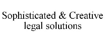 SOPHISTICATED & CREATIVE LEGAL SOLUTIONS