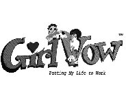 GIRL VOW PUTTING MY LIFE TO WORK