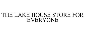 THE LAKE HOUSE STORE FOR EVERYONE