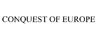 CONQUEST OF EUROPE