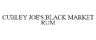 CURLEY JOE'S BLACK MARKET RUM