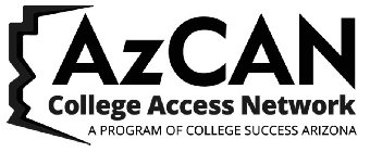 AZCAN COLLEGE ACCESS NETWORK A PROGRAM OF COLLEGE SUCCESS ARIZONA