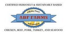 ABF FARMS, HEALTHY, SUSTAINABLE, CERTIFIED HUMANELY & SUSTAINABLY RAISED CHICKEN, BEEF, PORK, TURKEY, AND SEAFOOD