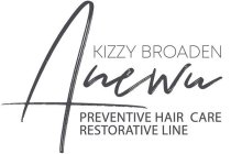KIZZY BROADEN ANEW U PREVENTIVE HAIR CARE RESTORATIVE LINE