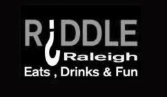 RIDDLE RALEIGH EATS, DRINKS & FUN