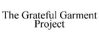 THE GRATEFUL GARMENT PROJECT