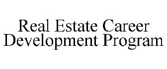 REAL ESTATE CAREER DEVELOPMENT PROGRAM