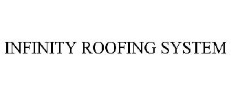 INFINITY ROOFING SYSTEM