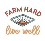 FARM HARD LIVE WELL