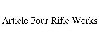 ARTICLE FOUR RIFLE WORKS