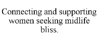 CONNECTING AND SUPPORTING WOMEN SEEKING MIDLIFE BLISS.