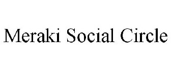 MERAKI SOCIAL CIRCLE