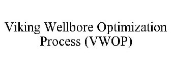 VIKING WELLBORE OPTIMIZATION PROCESS (VWOP)