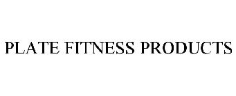 PLATE FITNESS PRODUCTS