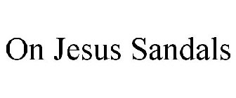 ON JESUS SANDALS