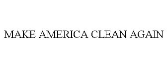 MAKE AMERICA CLEAN AGAIN