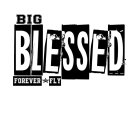 BIG BLESSED FOREVER FLY