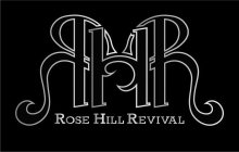 RHR ROSE HILL REVIVAL