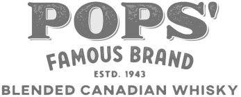 POPS' FAMOUS BRAND ESTD. 1943 BLENDED CANADIAN WHISKY