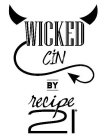 WICKED CIN BY RECIPE 21