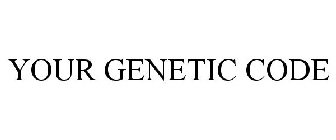 YOUR GENETIC CODE