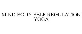 MIND BODY SELF REGULATION YOGA