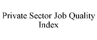 PRIVATE SECTOR JOB QUALITY INDEX