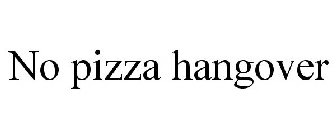 NO PIZZA HANGOVER