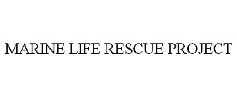 MARINE LIFE RESCUE PROJECT