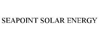 SEAPOINT SOLAR ENERGY